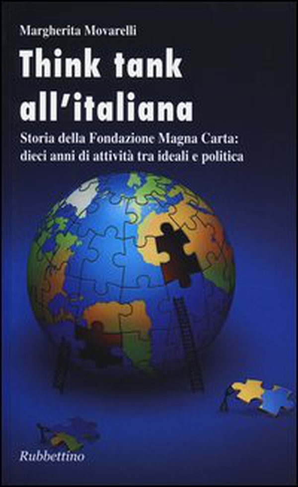 Think-tank all'italiana. Storia della Fondazione Magna Carta: dieci anni di attività - Librerie.coop Think-tank all'italiana. Storia della Fondazione Magna Carta: dieci anni di attività - Librerie.coop