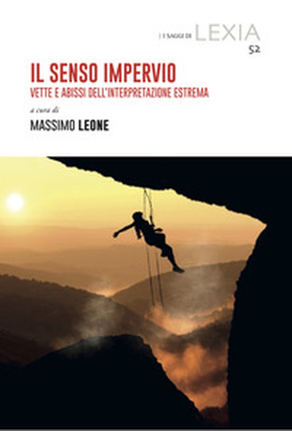 Il senso impervio. Vette e abissi dell'interpretazione estrema - Librerie.coop Il senso impervio. Vette e abissi dell'interpretazione estrema - Librerie.coop