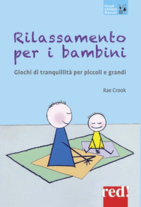 Rilassamento per i bambini. Giochi di tranquillità per piccoli e grandi - Librerie.coop Rilassamento per i bambini. Giochi di tranquillità per piccoli e grandi - Librerie.coop