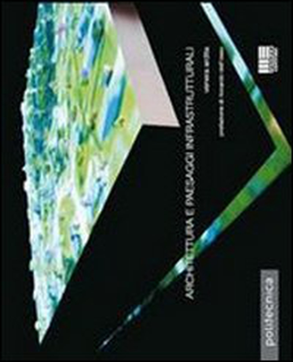 Architettura e paesaggi infrastrutturali - Librerie.coop Architettura e paesaggi infrastrutturali - Librerie.coop