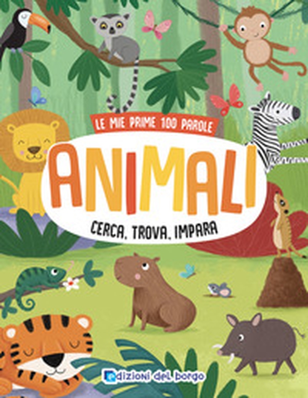 Animali. Cerca, trova, impara. Le mie prime 100 parole - Librerie.coop Animali. Cerca, trova, impara. Le mie prime 100 parole - Librerie.coop