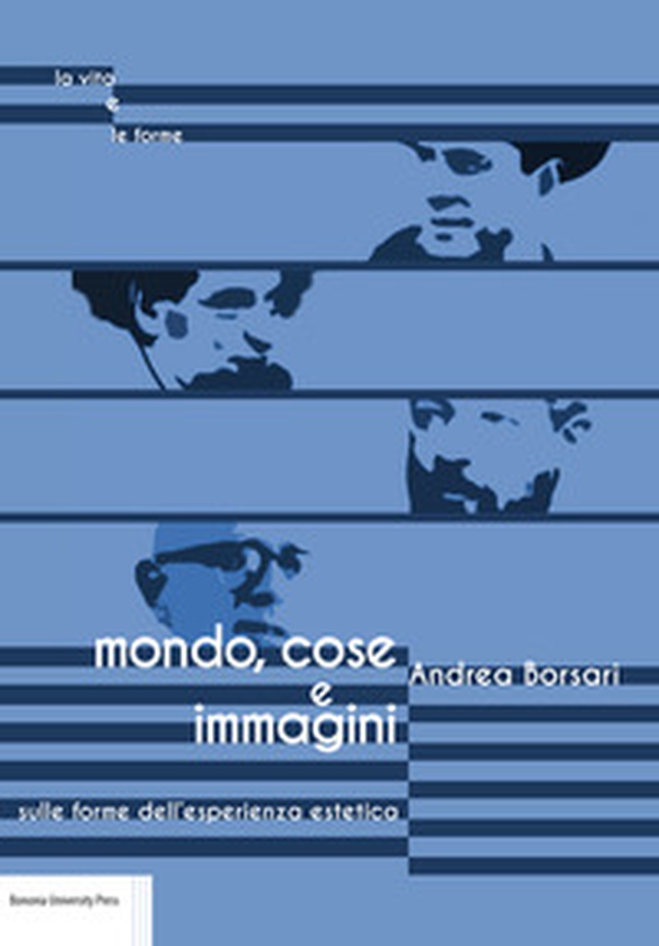 Mondo, cose e immagini. Sulle forme dell'esperienza estetica - Librerie.coop Mondo, cose e immagini. Sulle forme dell'esperienza estetica - Librerie.coop