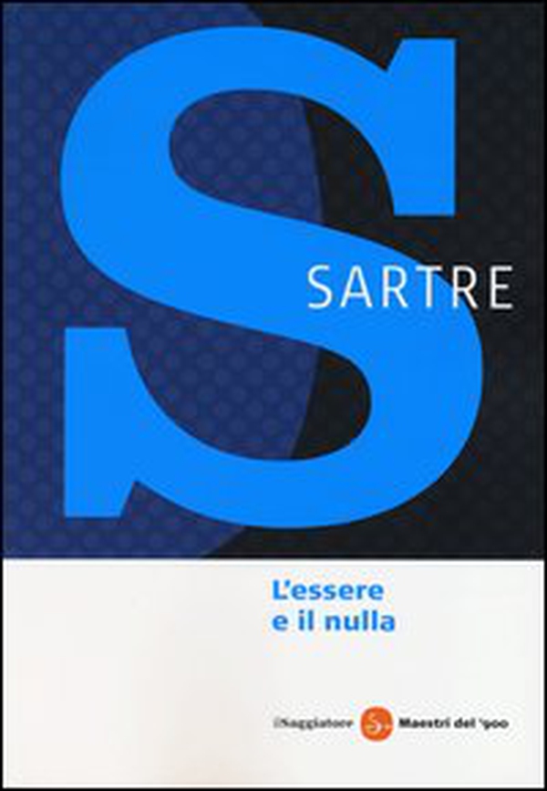L'essere e il nulla. La condizione umana secondo l'esistenzialismo - Librerie.coop L'essere e il nulla. La condizione umana secondo l'esistenzialismo - Librerie.coop