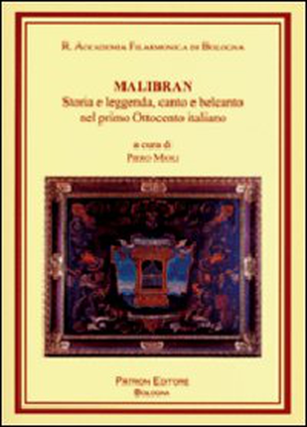 Malibran. Storia e leggenda, canto e belcanto nel primo Ottocento italiano - Librerie.coop Malibran. Storia e leggenda, canto e belcanto nel primo Ottocento italiano - Librerie.coop