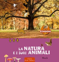 La natura e i suoi animali. Le 4 stagioni - Librerie.coop