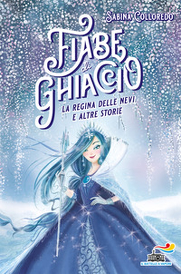 Fiabe di ghiaccio. La Regina delle nevi e altre storie - Librerie.coop Fiabe di ghiaccio. La Regina delle nevi e altre storie - Librerie.coop