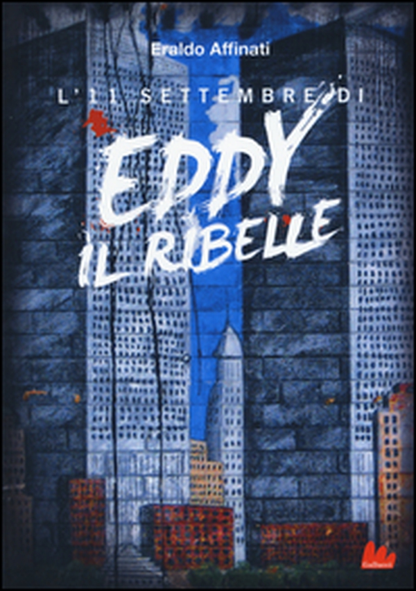L'11 settembre di Eddy il ribelle - Librerie.coop L'11 settembre di Eddy il ribelle - Librerie.coop