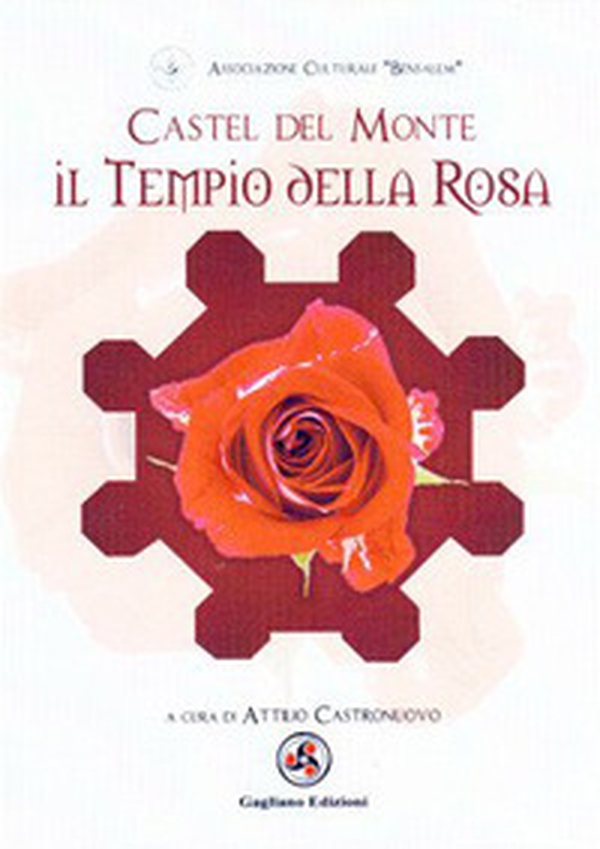 Castel del Monte. Il tempio della rosa - Librerie.coop Castel del Monte. Il tempio della rosa - Librerie.coop