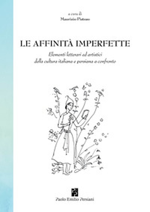 Le affinità imperfette. Elementi letterari ed artistici della cultura italiana e persiana a confronto - Librerie.coop Le affinità imperfette. Elementi letterari ed artistici della cultura italiana e persiana a confronto - Librerie.coop