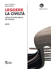 Leggere la civiltà. Letture di civilità italiana per stranieri. Livello A2-B1 - Librerie.coop