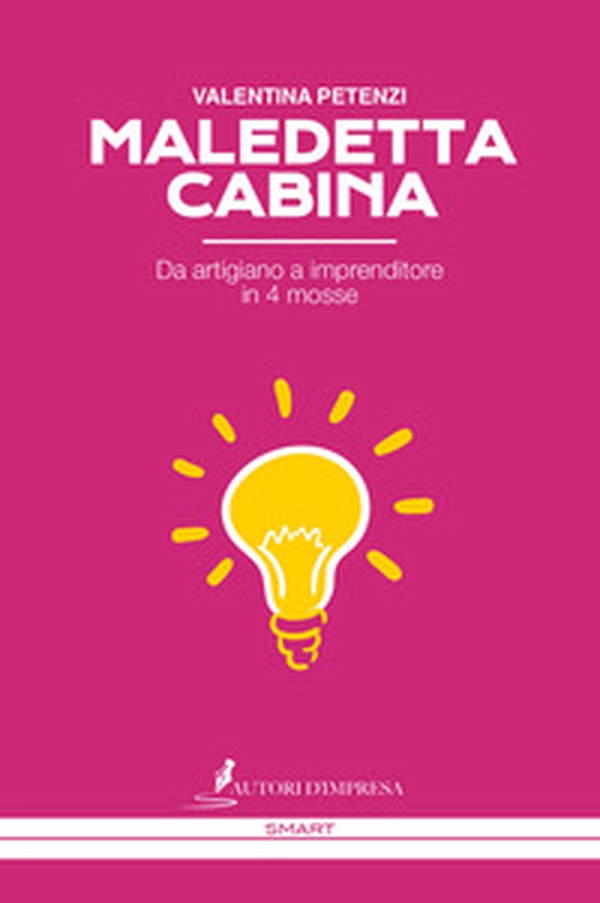 Maledetta cabina. Da artigiano a imprenditore in 4 mosse - Librerie.coop Maledetta cabina. Da artigiano a imprenditore in 4 mosse - Librerie.coop