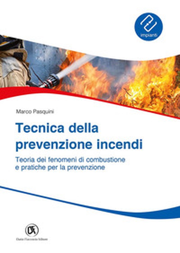 Tecnica prevenzione incendi. Teoria dei fenomeni di combustione e pratiche per la prevenzione - Librerie.coop Tecnica prevenzione incendi. Teoria dei fenomeni di combustione e pratiche per la prevenzione - Librerie.coop