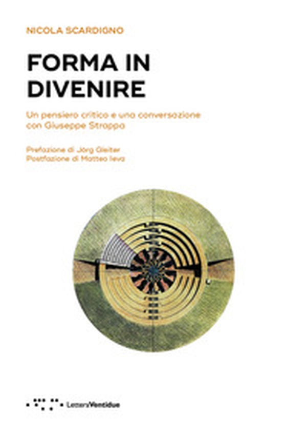 Forma in divenire. Un pensiero critico e una conversazione con Giuseppe Strappa - Librerie.coop Forma in divenire. Un pensiero critico e una conversazione con Giuseppe Strappa - Librerie.coop