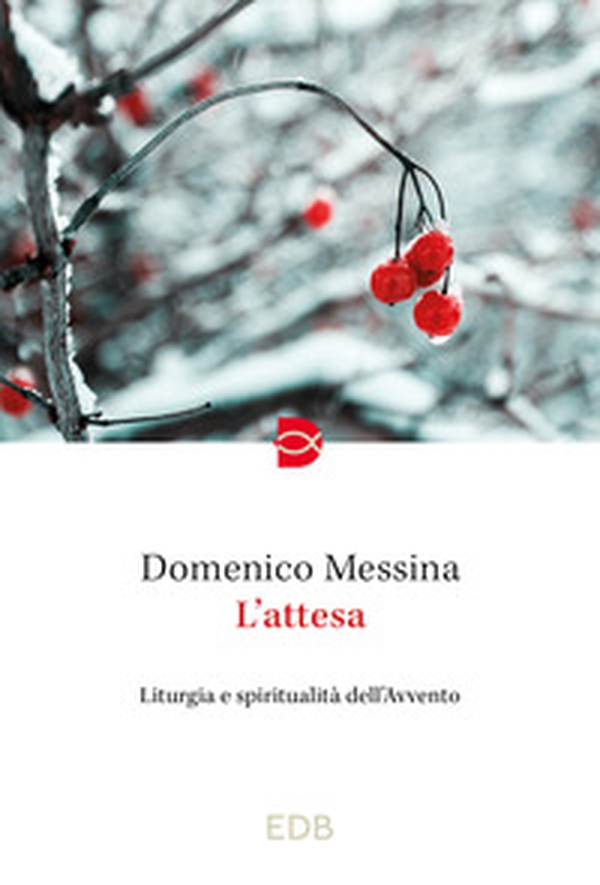 L'attesa. Liturgia e spiritualità dell'Avvento - Librerie.coop L'attesa. Liturgia e spiritualità dell'Avvento - Librerie.coop