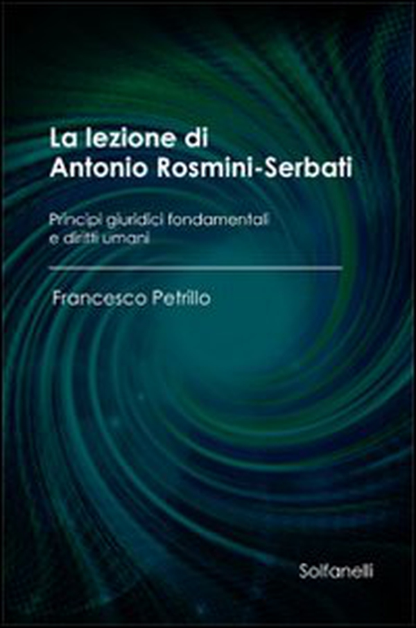 La lezione di Antonio Rosmini-Serbati. Principi giuridici fondamentali e diritti umani - Librerie.coop La lezione di Antonio Rosmini-Serbati. Principi giuridici fondamentali e diritti umani - Librerie.coop