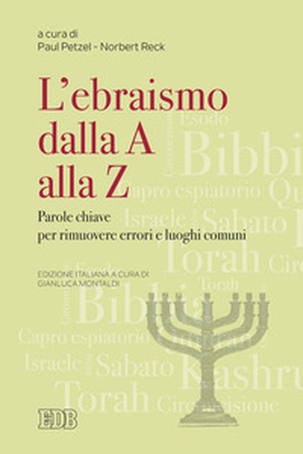 Ebraismo dalla A alla Z. Parole chiave per rimuovere errori e luoghi comuni - Librerie.coop Ebraismo dalla A alla Z. Parole chiave per rimuovere errori e luoghi comuni - Librerie.coop