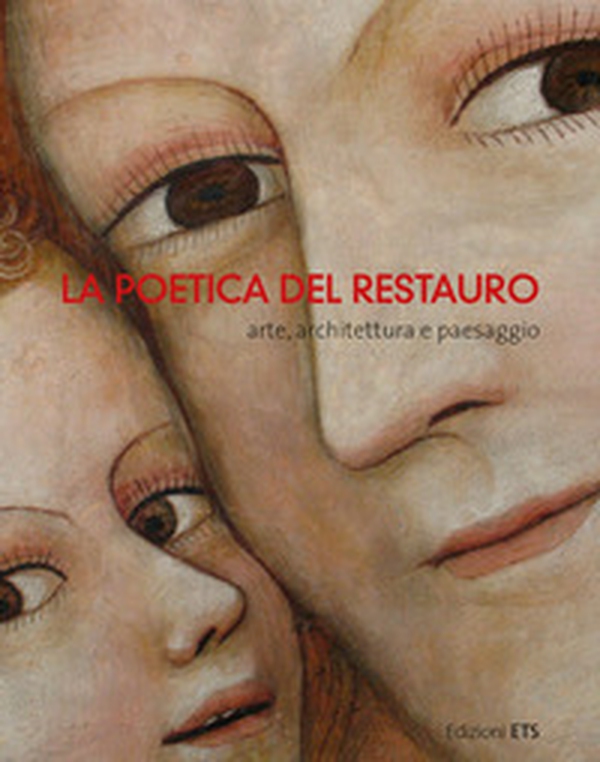 La poetica del restauro. Arte, architettura e paesaggio - Librerie.coop La poetica del restauro. Arte, architettura e paesaggio - Librerie.coop