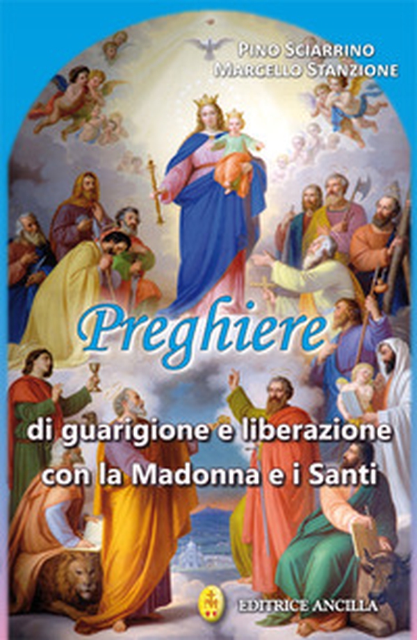 Preghiere di guarigione e liberazione con la Madonna e i santi - Librerie.coop Preghiere di guarigione e liberazione con la Madonna e i santi - Librerie.coop