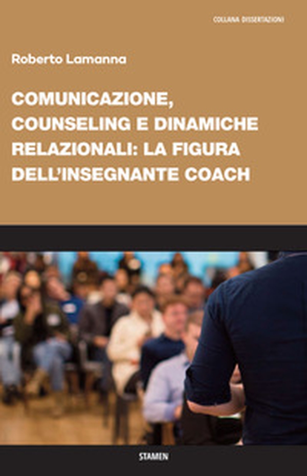 Comunicazione, counseling e dinamiche relazionali: la figura dell'insegnante coach - Librerie.coop Comunicazione, counseling e dinamiche relazionali: la figura dell'insegnante coach - Librerie.coop