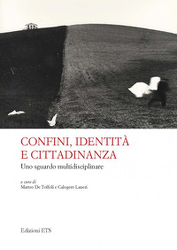 Confini, identità e cittadinanza. Uno sguardo multidisciplinare - Librerie.coop Confini, identità e cittadinanza. Uno sguardo multidisciplinare - Librerie.coop