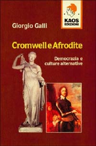 Cromwell e Afrodite. Democrazia e culture alternative - Librerie.coop