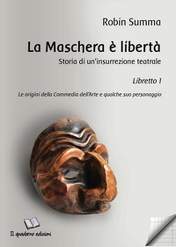 La maschera è libertà. Storia di un'insurrezione teatrale - Librerie.coop La maschera è libertà. Storia di un'insurrezione teatrale - Librerie.coop