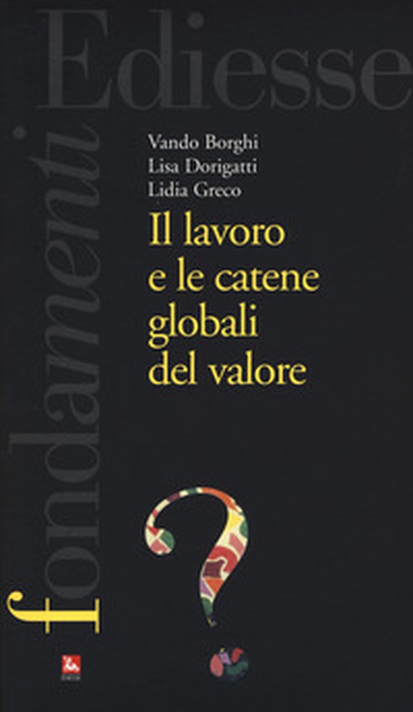Il lavoro e le catene globali del valore - Librerie.coop Il lavoro e le catene globali del valore - Librerie.coop