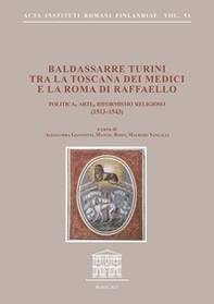 Baldassarre Turini tra la Toscana dei Medici e la Roma di Raffaello. Politica, arte, riformismo religioso (1513-1543) - Librerie.coop