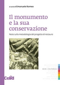 Il monumento e la sua conservazione. Note sulla metodologia del progetto di restauro - Librerie.coop