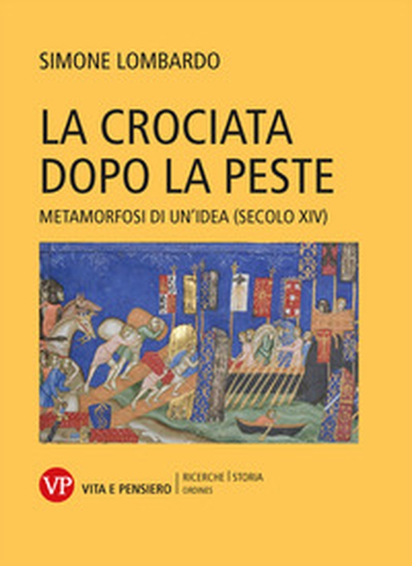 La crociata dopo la peste. Metamorfosi di un'idea (secolo XIV) - Librerie.coop La crociata dopo la peste. Metamorfosi di un'idea (secolo XIV) - Librerie.coop