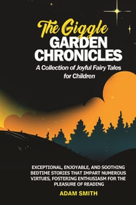 The giggle garden chronicles. A collection of joyful fairy tales for children - Librerie.coop
