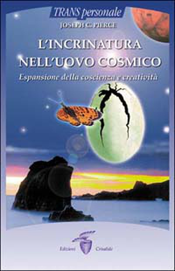 L'incrinatura nell'uovo cosmico. Espansione della coscienza e creatività - Librerie.coop L'incrinatura nell'uovo cosmico. Espansione della coscienza e creatività - Librerie.coop