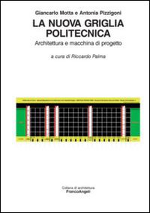 La nuova griglia politecnica. Architettura e macchina di progetto - Librerie.coop La nuova griglia politecnica. Architettura e macchina di progetto - Librerie.coop
