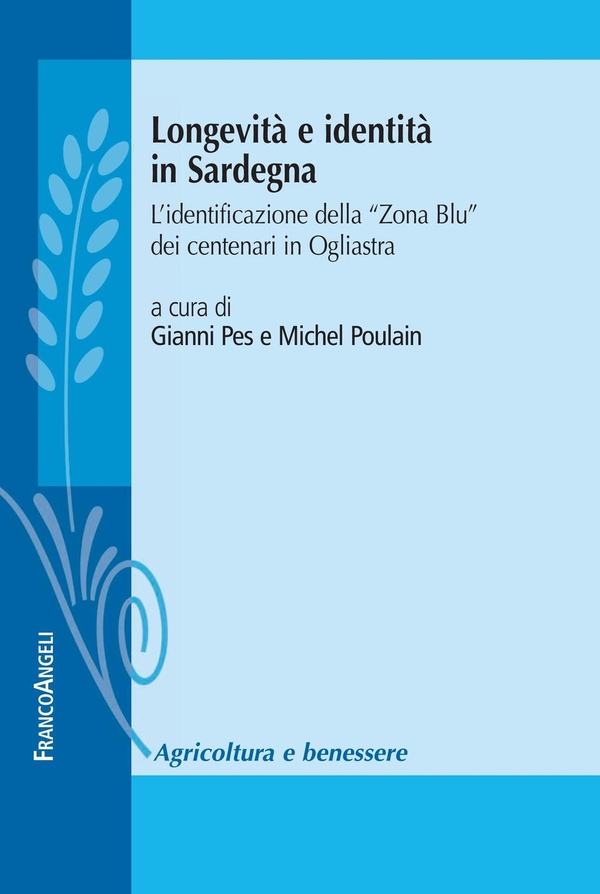 Longevità e identità in Sardegna. L'identificazione della "Zona Blu" dei centenari in Ogliastra - Librerie.coop Longevità e identità in Sardegna. L'identificazione della "Zona Blu" dei centenari in Ogliastra - Librerie.coop