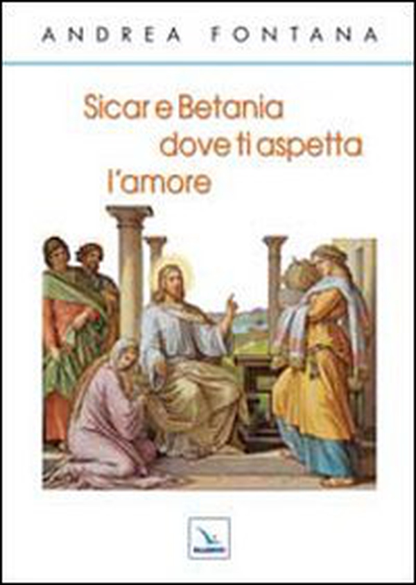 Sicar e Betania, dove ti aspetta l'amore - Librerie.coop Sicar e Betania, dove ti aspetta l'amore - Librerie.coop