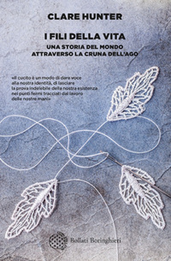 I fili della vita. Una storia del mondo attraverso la cruna dell'ago - Librerie.coop I fili della vita. Una storia del mondo attraverso la cruna dell'ago - Librerie.coop