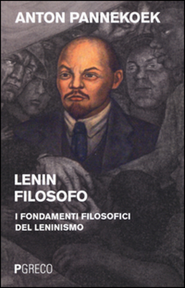 Lenin filosofo. I fondamenti filosofici del leninismo - Librerie.coop Lenin filosofo. I fondamenti filosofici del leninismo - Librerie.coop