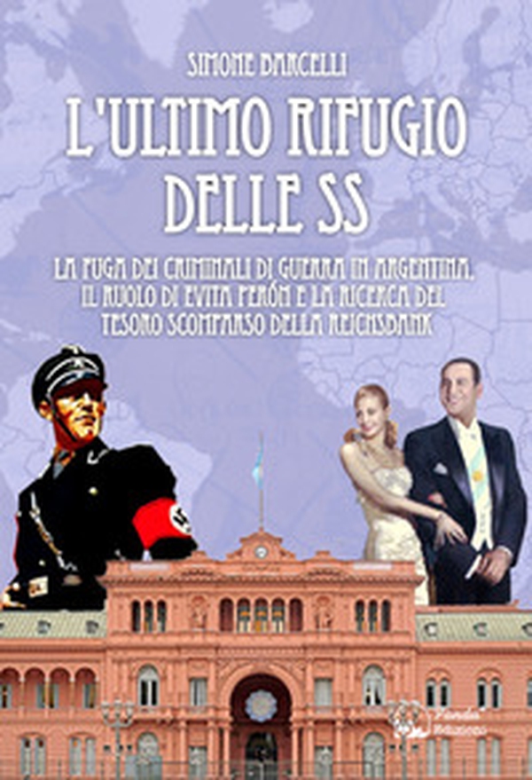 L'ultimo rifugio delle SS. La fuga dei criminali di guerra in Argentina, il ruolo di Evita Peròn e la ricerca del tesoro scomparso della Reichsbank - Librerie.coop L'ultimo rifugio delle SS. La fuga dei criminali di guerra in Argentina, il ruolo di Evita Peròn e la ricerca del tesoro scomparso della Reichsbank - Librerie.coop