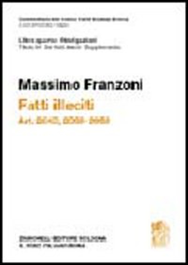 Commentario del Codice Civile. Art. 2043-2059. Fatti illeciti. Supplemento - Librerie.coop Commentario del Codice Civile. Art. 2043-2059. Fatti illeciti. Supplemento - Librerie.coop