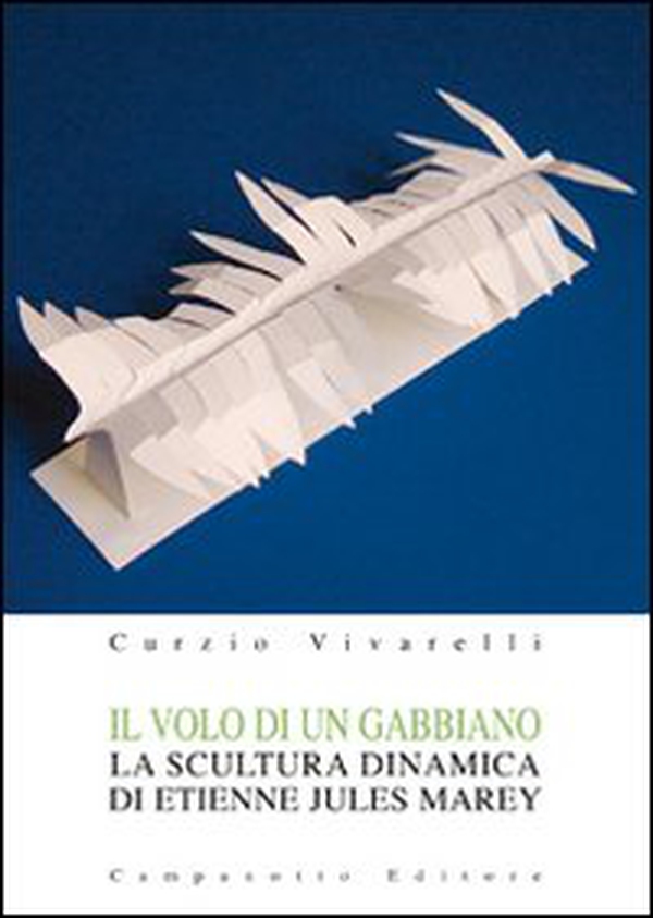 Il volo di un gabbiano. La scultura dinamica di Etienne Jules Marey - Librerie.coop Il volo di un gabbiano. La scultura dinamica di Etienne Jules Marey - Librerie.coop