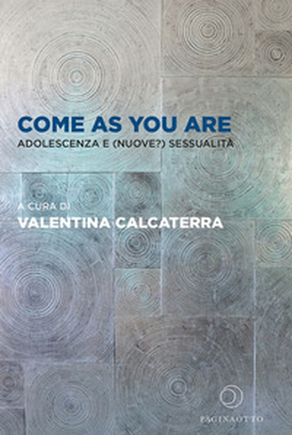 Come as you are. Adolescenza e (nuove?) sessualità - Librerie.coop Come as you are. Adolescenza e (nuove?) sessualità - Librerie.coop