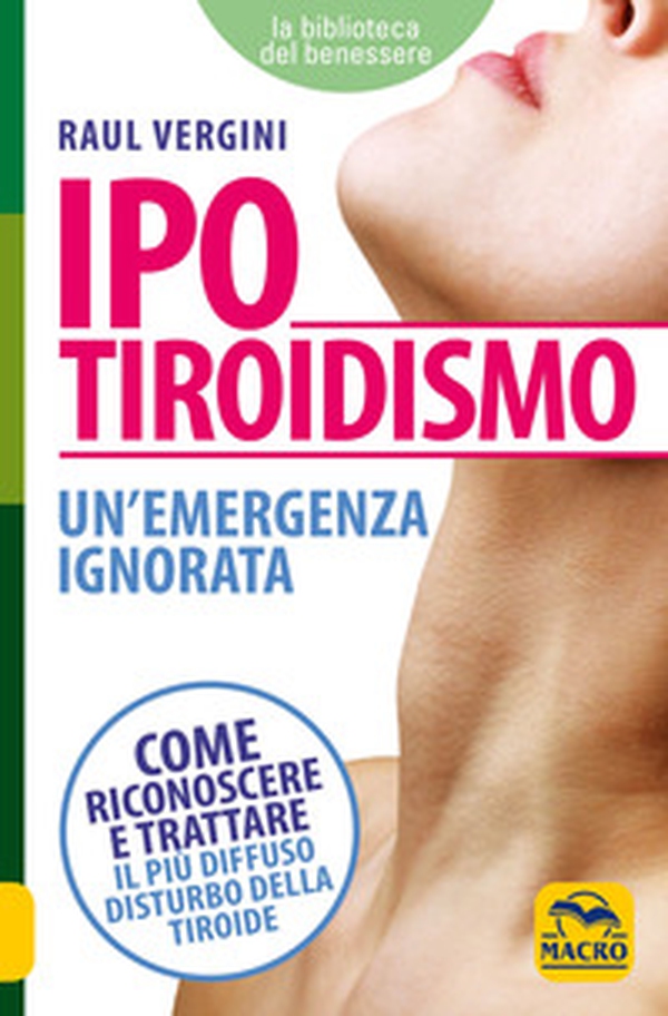 Ipotiroidismo. Un'emergenza ignorata. Come riconoscere e trattare il pù diffuso disturbo della tiroide - Librerie.coop Ipotiroidismo. Un'emergenza ignorata. Come riconoscere e trattare il pù diffuso disturbo della tiroide - Librerie.coop