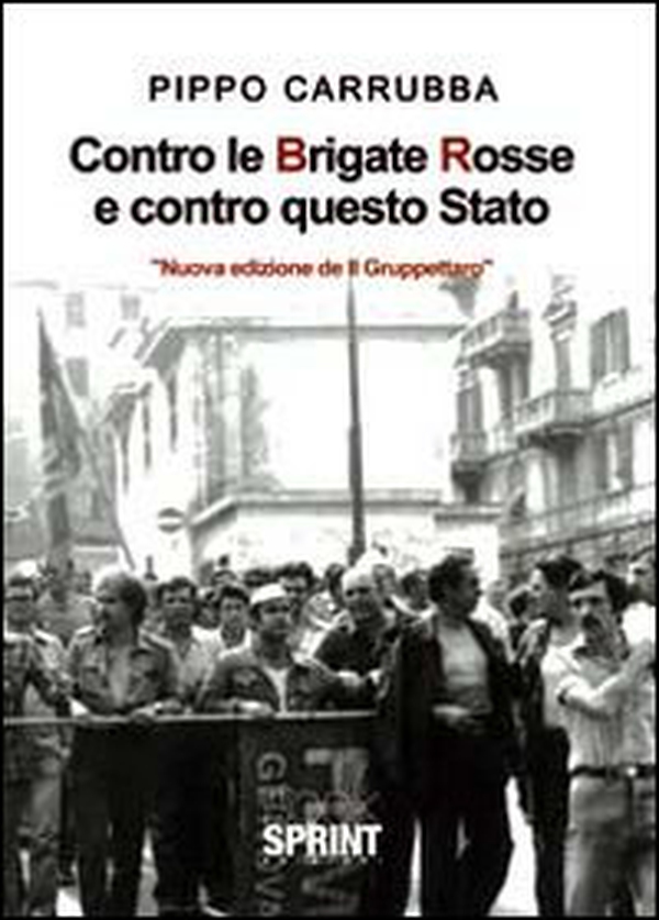 «Il gruppettaro» ovvero «contro le BR e contro questo Stato» - Librerie.coop «Il gruppettaro» ovvero «contro le BR e contro questo Stato» - Librerie.coop