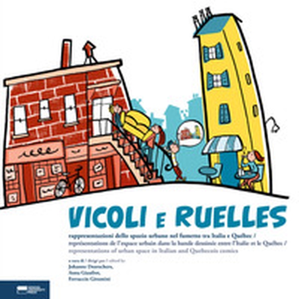 Vicoli e Ruelles. Rappresentazioni dello spazio urbano nel fumetto tra Italia e Québec-Représentations de l'espace urbain dans la bande dessinée entre l'Italie et le Québec-Representations of urban space in Italian and Québécois comics - Librerie.coop Vicoli e Ruelles. Rappresentazioni dello spazio urbano nel fumetto tra Italia e Québec-Représentations de l'espace urbain dans la bande dessinée entre l'Italie et le Québec-Representations of urban space in Italian and Québécois comics - Librerie.coop
