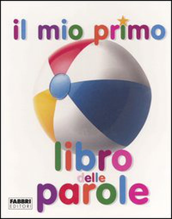 Il mio primo libro delle parole - Librerie.coop Il mio primo libro delle parole - Librerie.coop