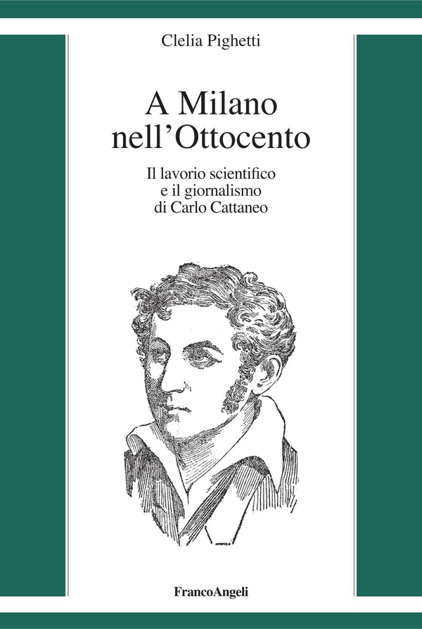 A Milano nell'Ottocento. Il lavorio scientifico e il giornalismo di Carlo Cattaneo - Librerie.coop A Milano nell'Ottocento. Il lavorio scientifico e il giornalismo di Carlo Cattaneo - Librerie.coop