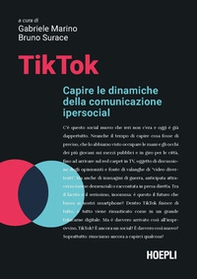 TikTok. Capire le dinamiche della comunicazione ipersocial - Librerie.coop