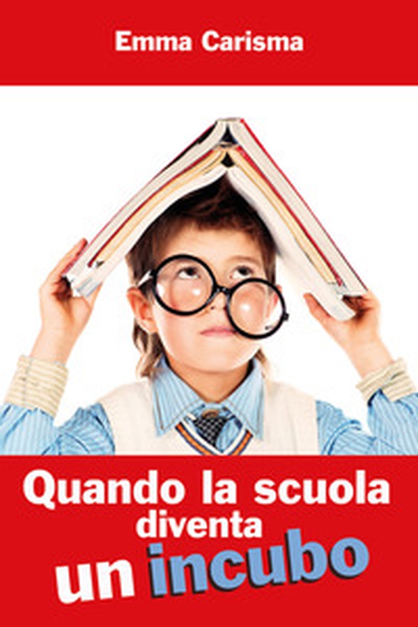 Quando la scuola diventa un incubo - Librerie.coop Quando la scuola diventa un incubo - Librerie.coop