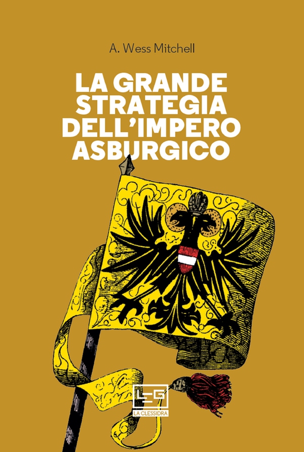 La grande strategia dell'Impero asburgico - Librerie.coop La grande strategia dell'Impero asburgico - Librerie.coop