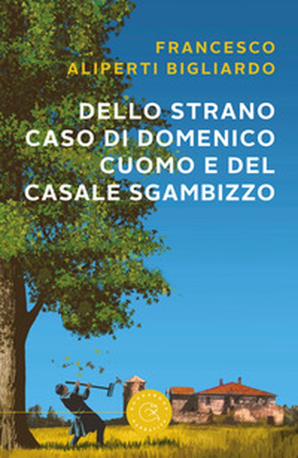 Dello strano caso di Domenico Cuomo e del casale Sgambizzo - Librerie.coop Dello strano caso di Domenico Cuomo e del casale Sgambizzo - Librerie.coop